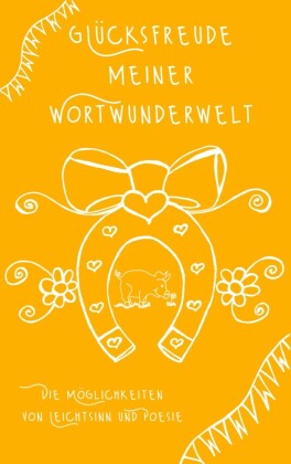 Glücksfreude meiner Wortwunderwelt