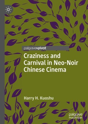 Craziness and Carnival in Neo-Noir Chinese Cinema