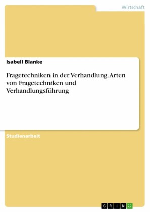 Fragetechniken in der Verhandlung. Arten von Fragetechniken und Verhandlungsführung