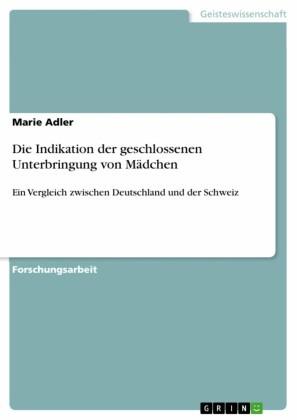 Die Indikation der geschlossenen Unterbringung von Mädchen