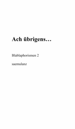 Ach, übrigens...