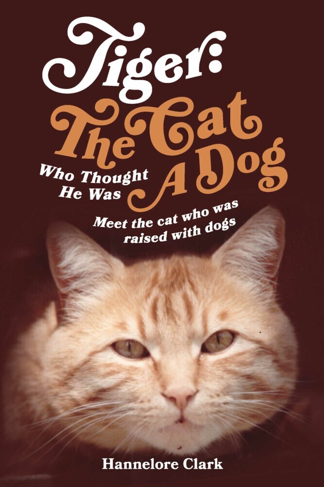 Tiger: The Cat Who Thought He was a Dog main product photo