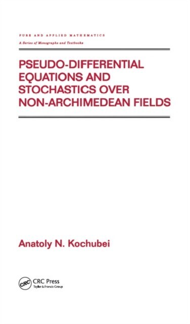 Pseudo-Differential Equations And Stochastics Over Non-Archimedean Fields main product photo