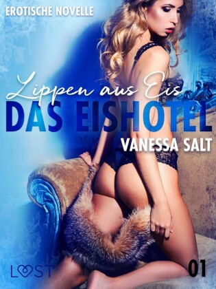 Das Eishotel 1 - Lippen aus Eis - Erotische Novelle