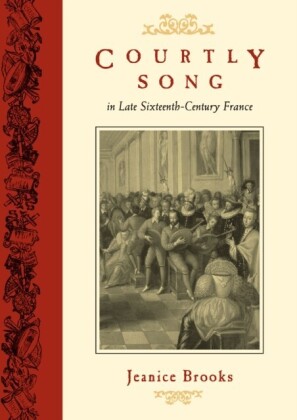Courtly Song in Late Sixteenth-Century France
