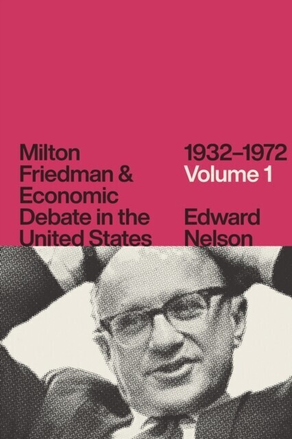 Milton Friedman and Economic Debate in the United States, 1932-1972, Volume 1 main product photo