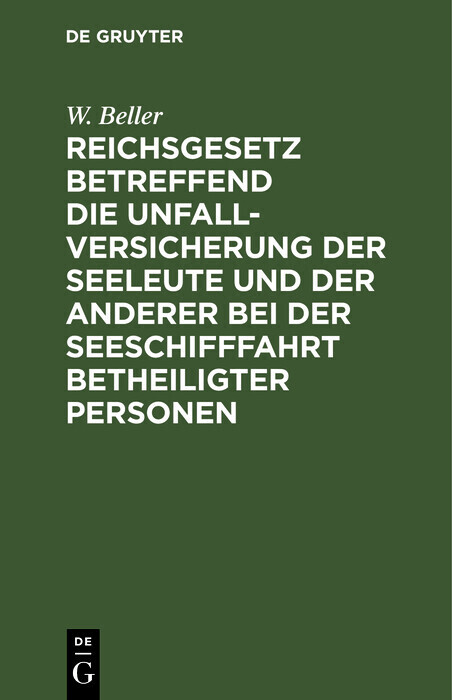 Reichsgesetz betreffend die Unfall-Versicherung der Seeleute und der anderer bei der Seeschifffahrt betheiligter Personen main product photo