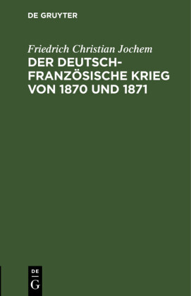 Der deutsch-französische Krieg von 1870 und 1871