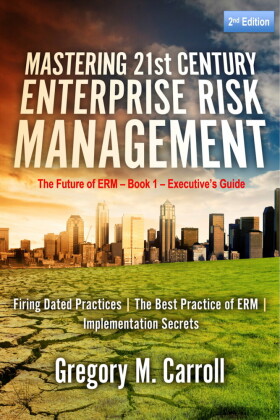 Mastering 21st Century Enterprise Risk Management - 2nd Edition