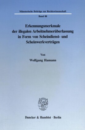 Erkennungsmerkmale der illegalen Arbeitnehmerüberlassung in Form von Scheindienst- und Scheinwerkverträgen.