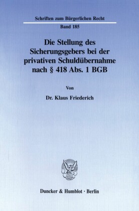 Die Stellung des Sicherungsgebers bei der privativen Schuldübernahme nach    418 Abs. 1 BGB.