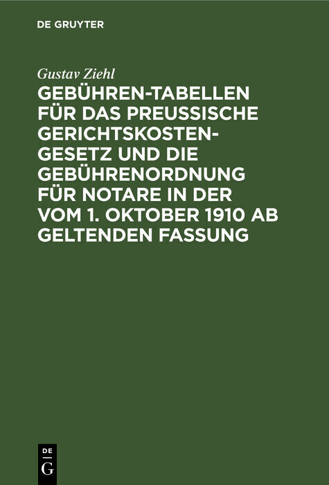 Gebühren-Tabellen für das Preussische Gerichtskostengesetz und die Gebührenordnung für Notare in der vom 1. Oktober 1910 ab geltenden Fassung main product photo