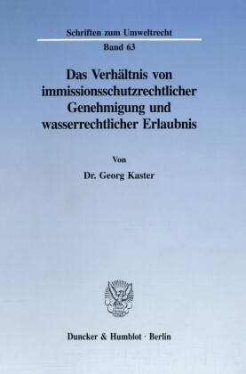 Das Verhältnis von immissionsschutzrechtlicher Genehmigung und wasserrechtlicher Erlaubnis.