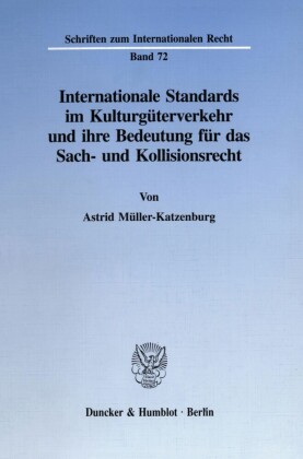 Internationale Standards im Kulturgüterverkehr und ihre Bedeutung für das Sach- und Kollisionsrecht.