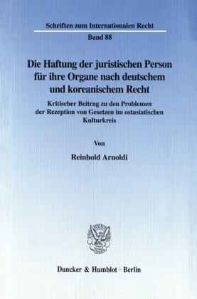 Die Haftung der juristischen Person für ihre Organe nach deutschem und koreanischem Recht.