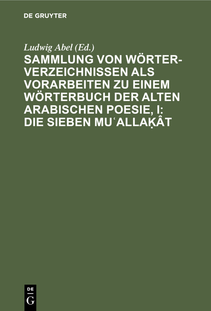 Sammlung von Wörterverzeichnissen als Vorarbeiten zu einem Wörterbuch der alten arabischen Poesie, I: Die sieben Mu?alla?ât main product photo