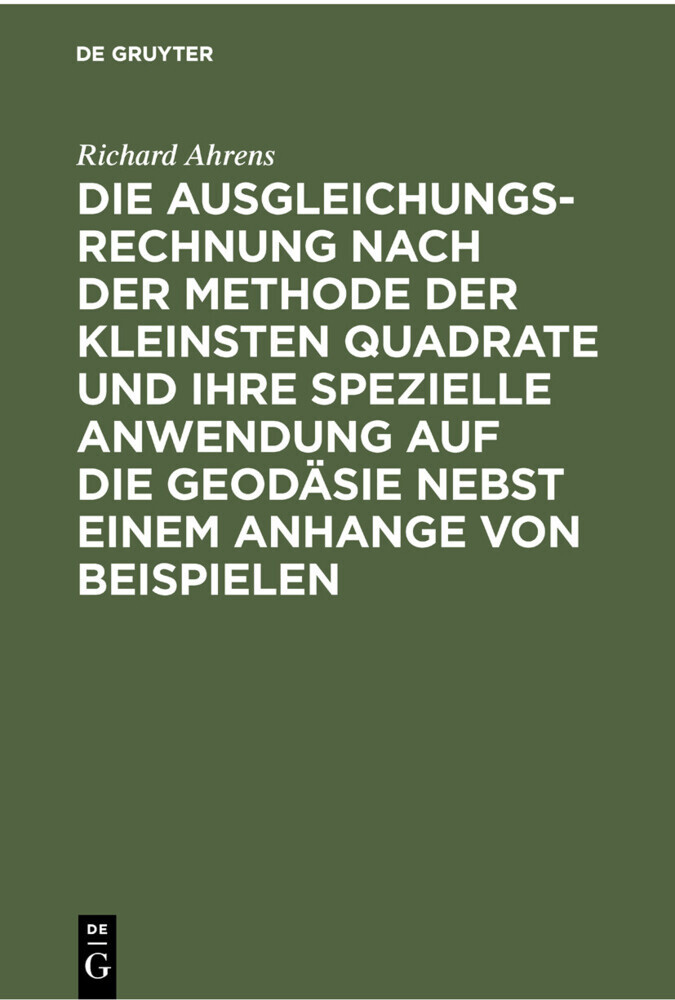 Die Ausgleichungsrechnung nach der Methode der kleinsten Quadrate und ihre spezielle Anwendung auf die Geodäsie nebst einem Anhange von Beispielen main product photo