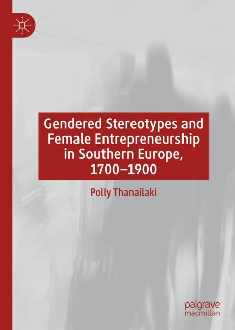Gendered Stereotypes and Female Entrepreneurship in Southern Europe, 1700-1900 main product photo