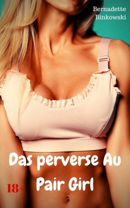 Das perverse Au Pair Girl