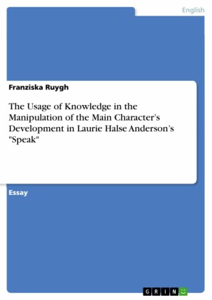 The Usage of Knowledge in the Manipulation of the Main Character's Development in Laurie Halse Anderson's 'Speak'