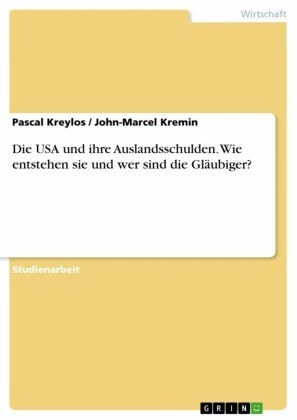 Die USA und ihre Auslandsschulden. Wie entstehen sie und wer sind die Gläubiger?