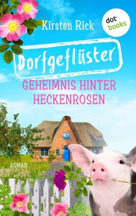 Dorfgeflüster 2: Geheimnis hinter Heckenrosen - oder: Frischluftkur