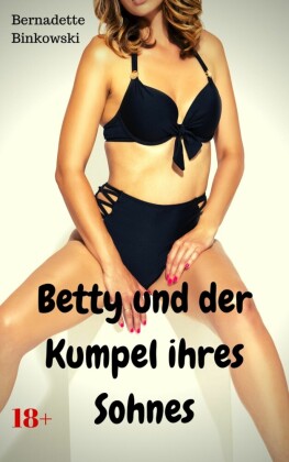 Betty und der Kumpel ihres Sohnes