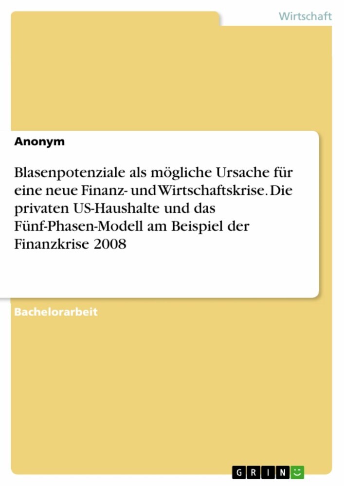 Blasenpotenziale als mögliche Ursache für eine neue Finanz- und Wirtschaftskrise. Die privaten US-Haushalte und das Fünf-Phasen-Modell am Beispiel der Finanzkrise 2008 main product photo