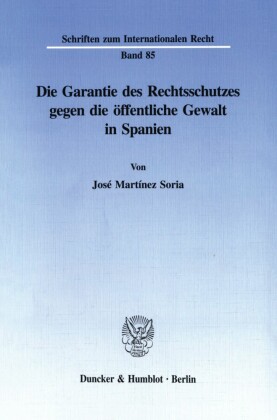 Die Garantie des Rechtsschutzes gegen die öffentliche Gewalt in Spanien.