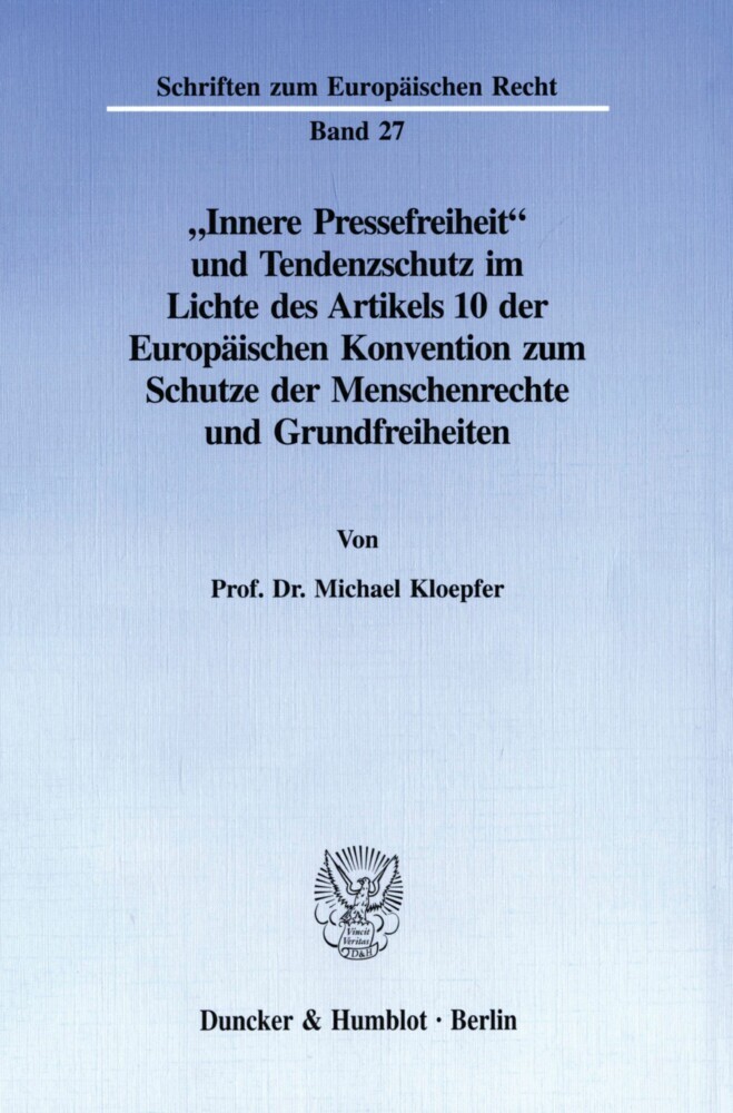 »Innere Pressefreiheit« und Tendenzschutz im Lichte des Artikels 10 der Europäischen Konvention zum Schutze der Menschenrechte und Grundfreiheiten. main product photo