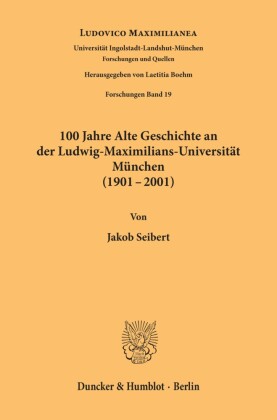 100 Jahre Alte Geschichte an der Ludwig-Maximilians-Universität München (1901-2001).