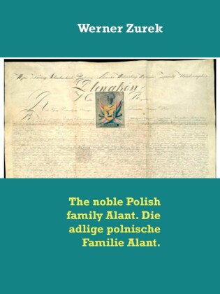 The noble Polish family Alant. Die adlige polnische Familie Alant.