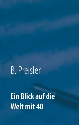 Ein Blick auf die Welt mit 40