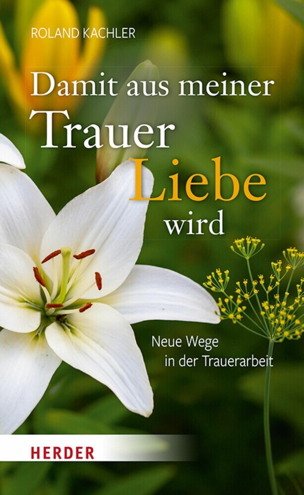 Damit aus meiner Trauer Liebe wird main product photo