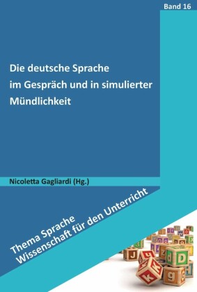 Die deutsche Sprache im Gespräch und in simulierter Mündlichkeit