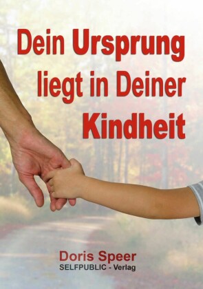 Dein Ursprung liegt in Deiner Kindheit