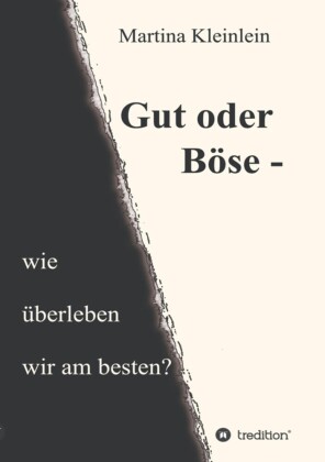 Gut oder Böse - wie überleben wir am besten?