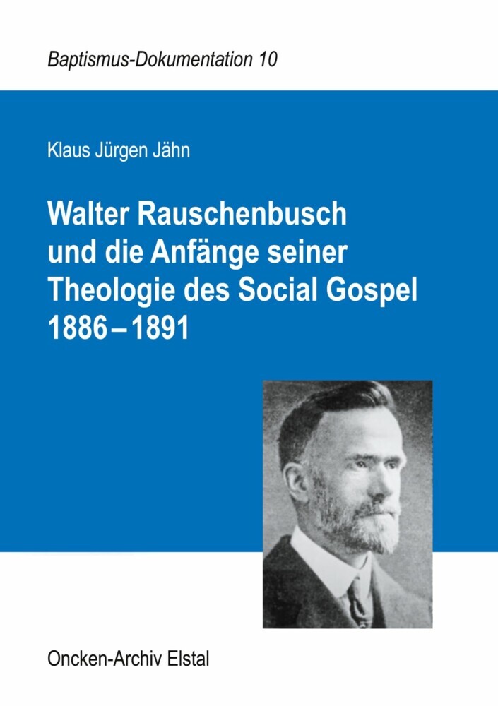 Walter Rauschenbusch und die Anfänge seiner Theologie des Social Gospel 1886-1891 main product photo