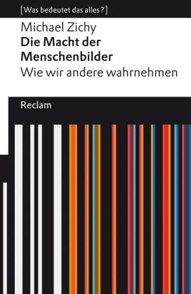 Die Macht der Menschenbilder. Wie wir andere wahrnehmen. [Was bedeutet das alles?]