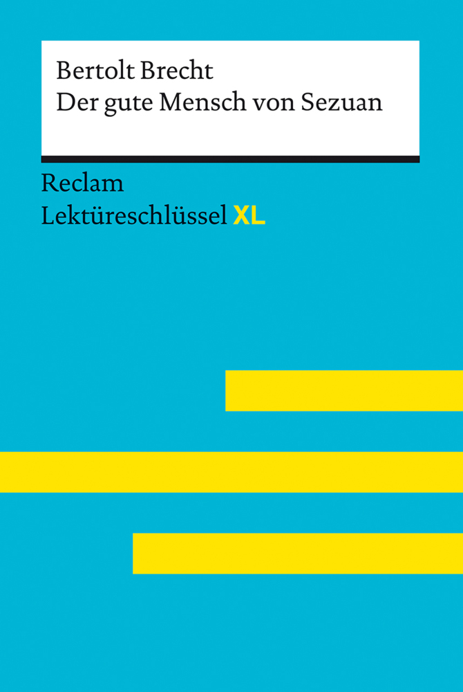 Der gute Mensch von Sezuan von Bertolt Brecht: Lektüreschlüssel mit Inhaltsangabe, Interpretation, Prüfungsaufgaben mit Lösungen, Lernglossar. (Reclam Lektüreschlüssel XL) main product photo