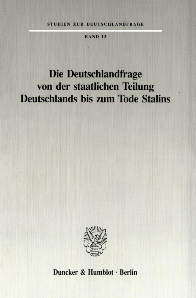 Die Deutschlandfrage von der staatlichen Teilung Deutschlands bis zum Tode Stalins. main product photo