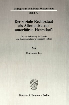 Der soziale Rechtsstaat als Alternative zur autoritären Herrschaft.