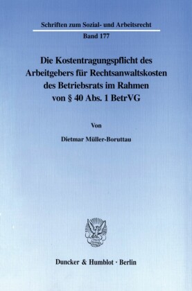 Die Kostentragungspflicht des Arbeitgebers für Rechtsanwaltskosten des Betriebsrats im Rahmen von    40 Abs. 1 BetrVG.