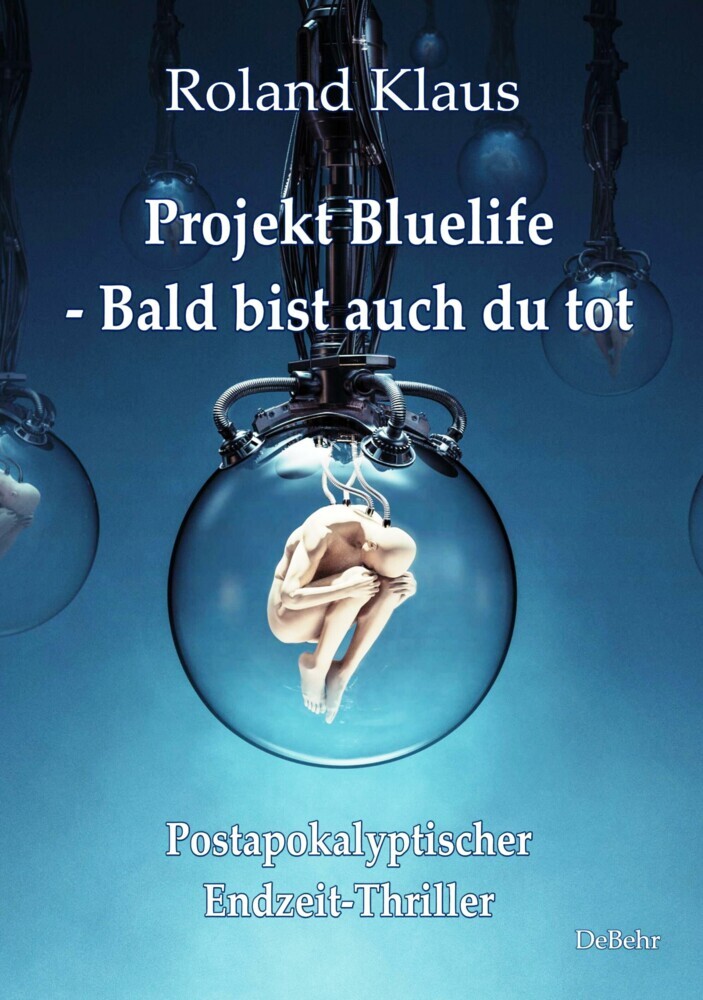 Projekt Bluelife - Bald bist auch du tot - Postapokalyptischer Endzeit-Thriller main product photo