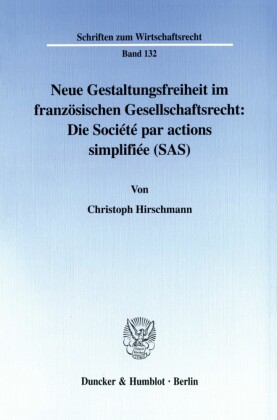 Neue Gestaltungsfreiheit im französischen Gesellschaftsrecht: Die Société par actions simplifiée (SAS).