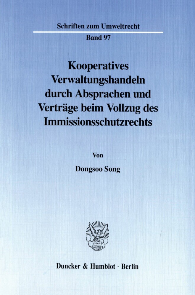 Kooperatives Verwaltungshandeln durch Absprachen und Verträge beim Vollzug des Immissionsschutzrechts. main product photo