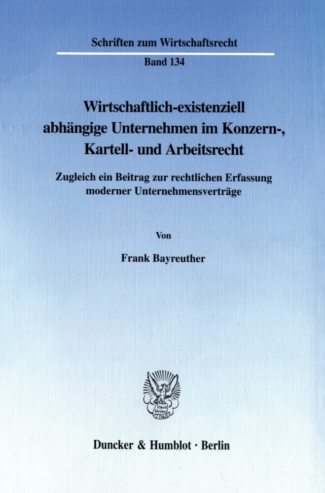 Wirtschaftlich-existenziell abhängige Unternehmen im Konzern-, Kartell- und Arbeitsrecht. main product photo