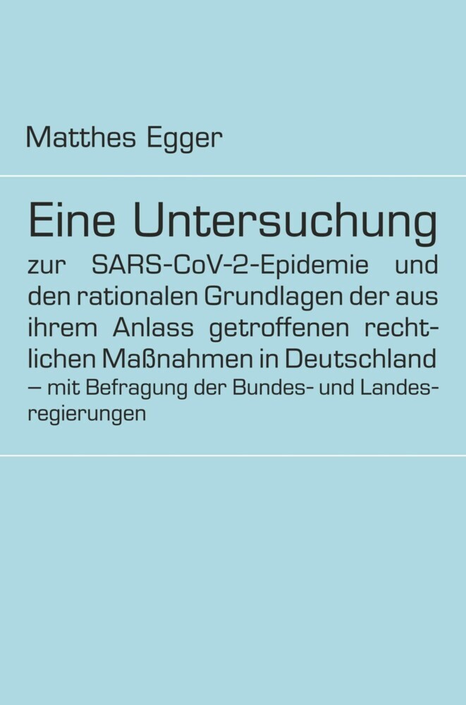 Eine Untersuchung zur SARS-CoV-2-Epidemie und den rationalen Grundlagen der aus ihrem Anlass getroffenen rechtlichen Maßnahmen in Deutschland - mit Befragung der Bundes- und Landesregierungen main product photo