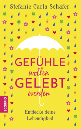 Gefühle wollen gelebt werden