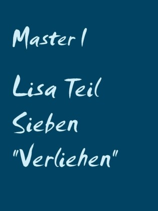 Lisa Teil Sieben "Verliehen"